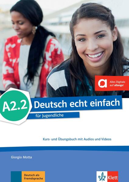Deutsch echt einfach A2.2. Kurs- und Übungsbuch mit Audios und Videos online von Klett Sprachen GmbH