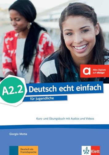 Deutsch echt einfach A2.2: für Jugendliche. Kurs- und Übungsbuch mit Audios und Videos (Deutsch echt einfach: für Jugendliche) von Klett