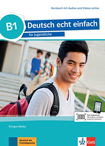 Deutsch echt einfach B1: Deutsch für Jugendliche. Kursbuch mit Audios und Videos (Deutsch echt einfach: für Jugendliche)