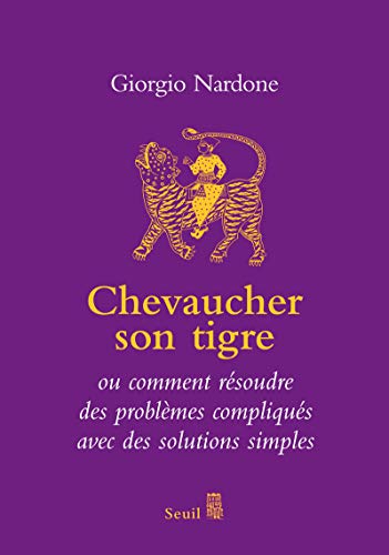 Chevaucher son tigre: ou comment résoudre des problèmes compliqués avec des solutions simples von Seuil
