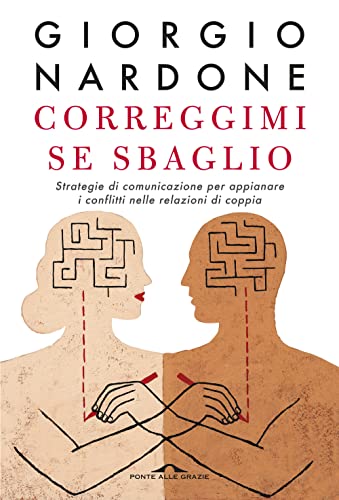 Correggimi se sbaglio. Strategie di comunicazione per appianare i conflitti nelle relazioni di coppia (Terapia in tempi brevi)