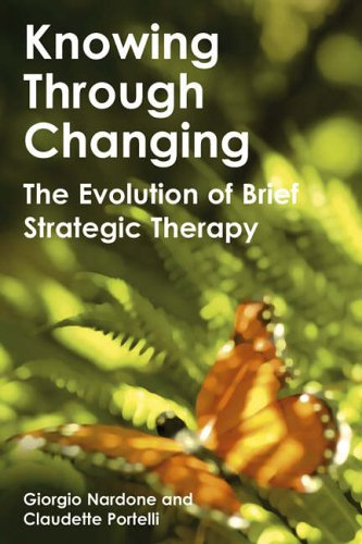 Knowing Through Changing: The Evolution of Brief Strategic Therapy von CROWN HOUSE PUB LTD