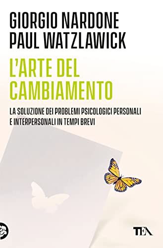 L'arte del cambiamento. La soluzione dei problemi psicologici personali e interpersonali in tempi brevi (Varia best seller) L'arte del cambiamento. La soluzione dei problemi psicologici personali e interpersonali in tempi brevi (Varia best seller)