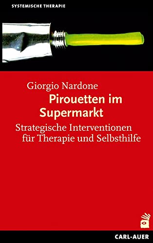 Pirouetten im Supermarkt: Strategische Interventionen für Therapie und Selbsthilfe (Systemische Therapie) von Auer-System-Verlag, Carl
