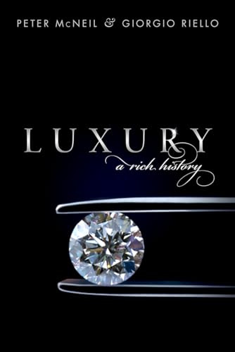 Luxury: A Rich History von Oxford University Press