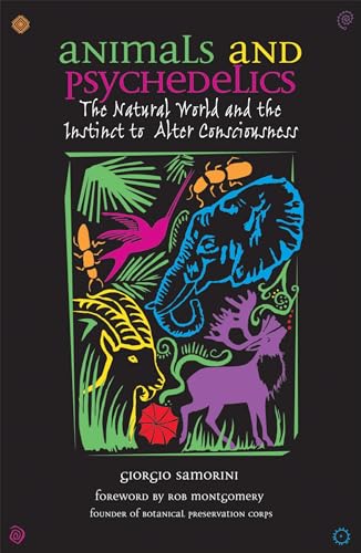 Animals and Psychedelics: The Natural World and the Instinct to Alter Consciousness von Park Street Press