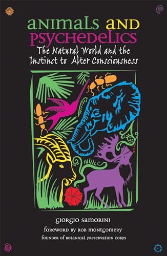 Animals and Psychedelics: The Natural World and the Instinct to Alter Consciousness