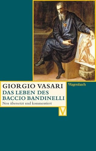Das Leben des Baccio Bandinelli (Vasari-Edition) von Verlag Klaus Wagenbach