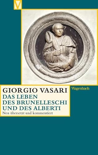 Das Leben des Brunelleschi und des Alberti (Vasari-Edition) von Wagenbach Klaus GmbH