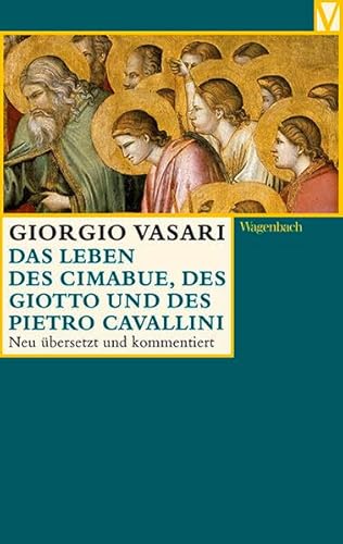 Das Leben des Cimabue, des Giotto und des Pietro Cavallini (Vasari-Edition) von Wagenbach Klaus GmbH