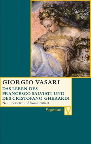 Das Leben des Francesco Salviati und des Christofani Gherardi (Vasari-Edition)