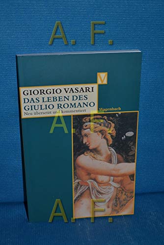 Das Leben des Giulio Romano: Deutsche Erstausgabe (Vasari-Edition) von Wagenbach