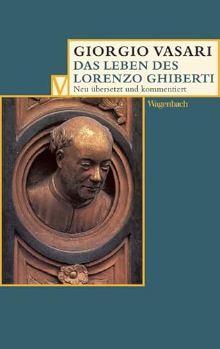 Das Leben des Lorenzo Ghiberti (Vasari-Edition) von Verlag Klaus Wagenbach