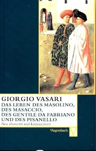Das Leben des Masolino, des Masaccio, des Gentile da Fabriano und des Pisanello (Vasari-Edition)