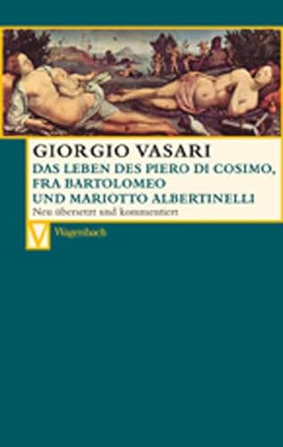 Das Leben des Piero di Cosimo, Fra Bartolomeo und Mariotto Albertinelli (Vasari) von Wagenbach
