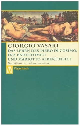 Das Leben des Piero di Cosimo, Fra Bartolomeo und Mariotto Albertinelli: Deutsche Erstausgabe (Vasari-Edition)