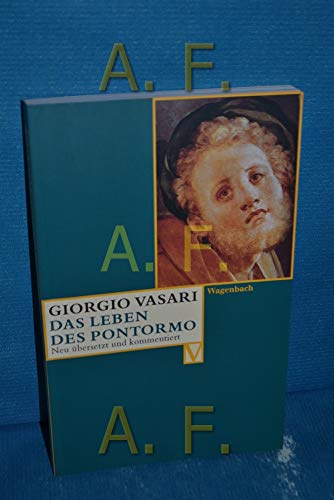 Das Leben des Pontormo: Deutsche Erstausgabe (Vasari-Edition)