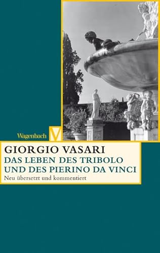 Das Leben des Tribolo und des Pierino da Vinci: Deutsche Erstausgabe (Vasari-Edition) von Verlag Klaus Wagenbach