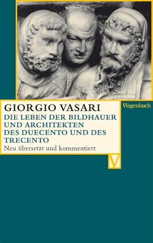 Die Leben der Bildhauer und Architekten des Duecento und des Trecento (Vasari-Edition)