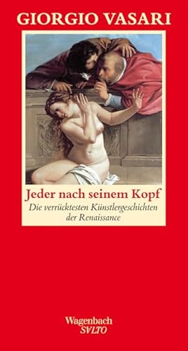 Jeder nach seinem Kopf: Die verrücktesten Künstlergeschichten der italienischen Renaissance (SALTO)