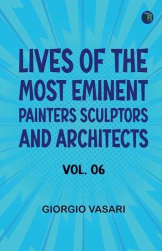 Lives of the most Eminent Painters Sculptors and Architects Vol. 06 Lives of the most Eminent Painters Sculptors and Architects Vol. 06 von Zinc Read