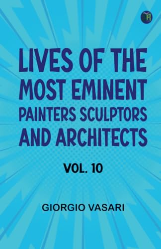 Lives of the most Eminent Painters Sculptors and Architects Vol. 10 Lives of the most Eminent Painters Sculptors and Architects Vol. 10 von Zinc Read