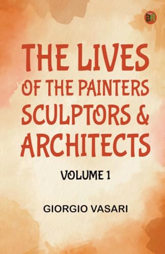 The Lives of the Painters Sculptors & Architects Volume 1 The Lives of the Painters Sculptors & Architects Volume 1 von Zinc Read