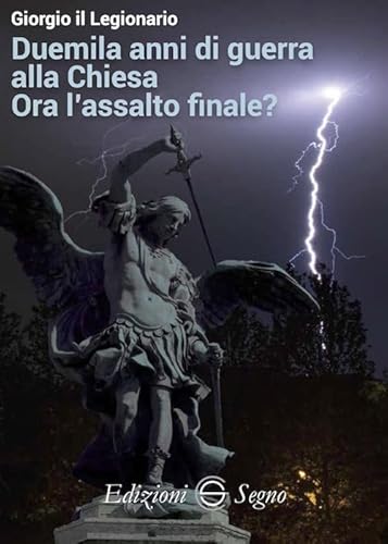 Duemila anni di guerra alla Chiesa. Ora l'assalto finale? Duemila anni di guerra alla Chiesa. Ora l'assalto finale? von Edizioni Segno