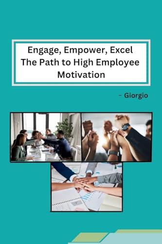 Engage, Empower, Excel The Path to High Employee Motivation von sunshine