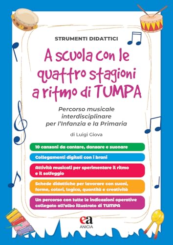 A scuola con le quattro stagioni a ritmo di TumPa. Percorso musicale interdisciplinare per l’Infanzia e la Primaria von Anicia (Roma)