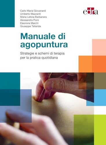 Manuale di agopuntura. Strategie e schemi di terapia per la pratica quotidiana Manuale di agopuntura. Strategie e schemi di terapia per la pratica quotidiana von Edra