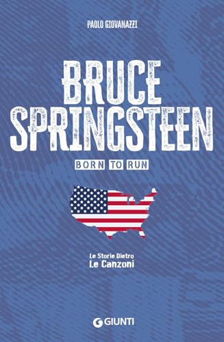 Bruce Springsteen. Born to run (Le storie dietro le canzoni pocket) von Giunti Editore