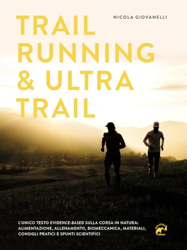 Trail running & ultra trail. Preparazione, programmazione dell'allenamento e strategia di gara. Consigli pratici e spunti scientifici adatti a tutti (Specialist) von Mulatero Editore