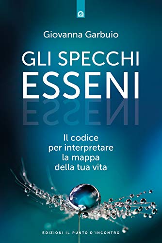 Gli specchi esseni. Il codice per interpretare la mappa della tua vita (Nuove frontiere del pensiero) von Il Punto d'Incontro