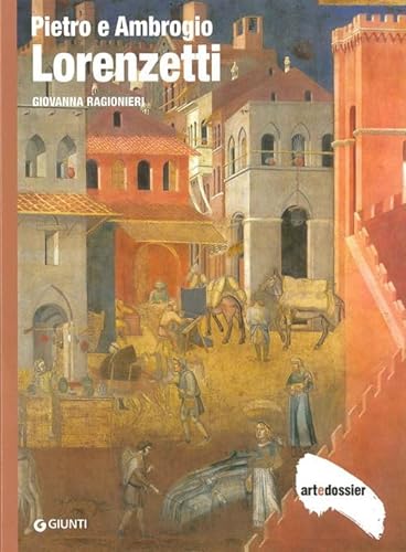 Pietro e Ambrogio Lorenzetti (Dossier d'art) von Giunti Editore