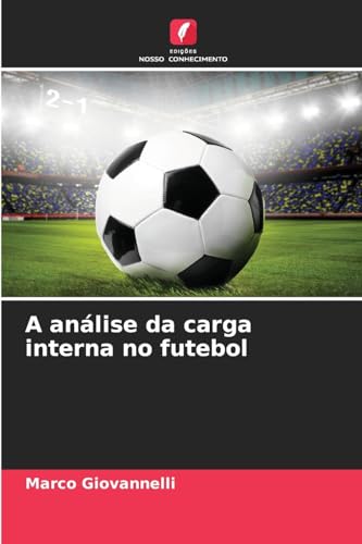 A análise da carga interna no futebol: DE von Edições Nosso Conhecimento