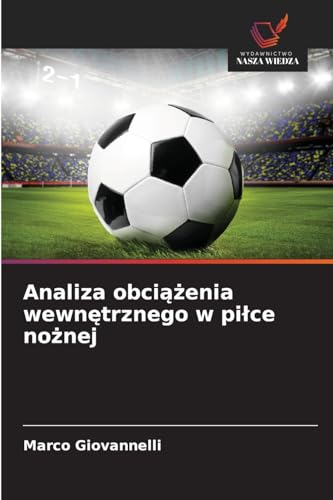 Analiza obci¿¿enia wewn¿trznego w pi¿ce no¿nej: DE von Wydawnictwo Nasza Wiedza