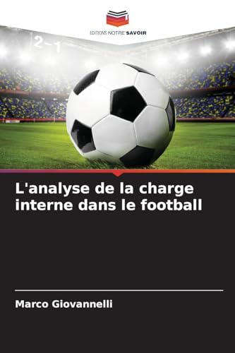 L'analyse de la charge interne dans le football von Editions Notre Savoir