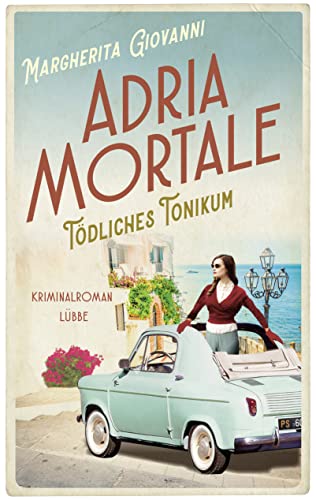 Adria mortale - Tödliches Tonikum: Kriminalroman