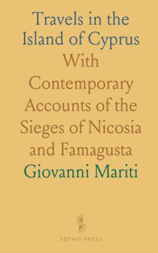 Travels in the Island of Cyprus: With Contemporary Accounts of the Sieges of Nicosia and Famagusta von Sothis Press