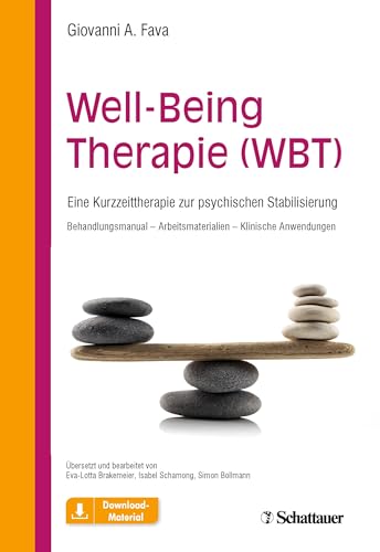 Well-Being Therapie (WBT): Eine Kurzzeittherapie zur psychischen Stabilisierung. Behandlungsmanual - Arbeitsmaterialien - Klinische Anwendungen. Mit Downloadmaterialien von SCHATTAUER