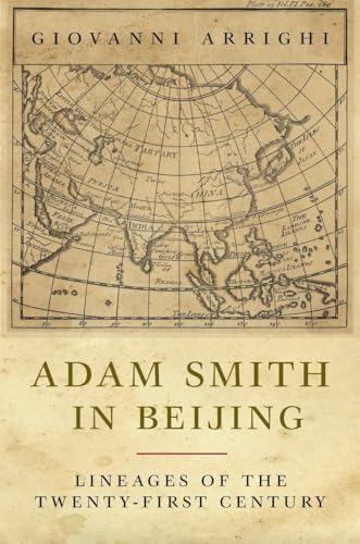 Adam Smith in Beijing: Lineages of the 21st Century: Lineages of the Twenty-First Century