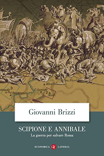 Scipione e Annibale. La guerra per salvare Roma (Economica Laterza)