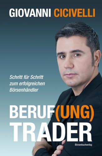 Beruf(ung) Trader: Schritt für Schritt zum erfolgreichen Börsenhändler von Börsenmedien