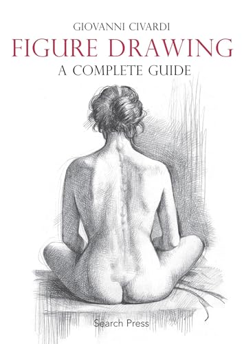 Figure Drawing: A Complete Guide (Art of Drawing)