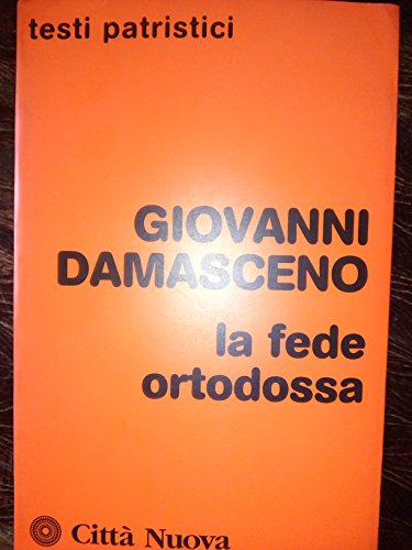 La fede ortodossa (Testi patristici)
