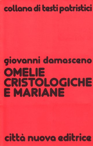 Omelie cristologiche e mariane (Testi patristici) von TESTI PATRISTICI