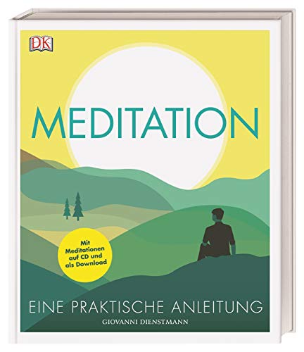 Meditation: Eine praktische Anleitung. Mit Meditationen auf CD und als Download