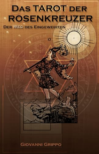 Das Tarot der Rosenkreuzer - Der Weg des Eingeweihten: Der Weg des Eingeweihten - Der Gehängte von Grippo, Giovanni Verlag