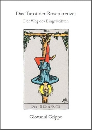 Das Tarot der Rosenkreuzer - Der Weg des Eingeweihten: Der Weg des Eingeweihten - Der Gehängte